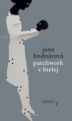 Bodnárová, Jana; Moflárová, Eva - Patchwork v bielej