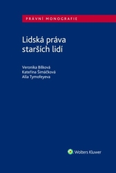 Bílková, Veronika; Šimáčková, Kateřina; Tymofeyeva, Alla - Lidská práva starších lidí