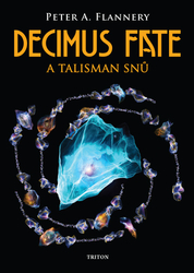 Flannery, Peter A. - Decimus Fate a talisman snů