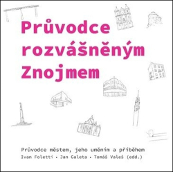 Foletti, Ivan; Galeta, Jan; Valeš, Tomáš - Průvodce rozvášněným Znojmem