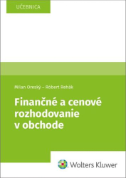 Oreský, Milan; Rehák, Róbert - Finančné a cenové rozhodovanie v obchode