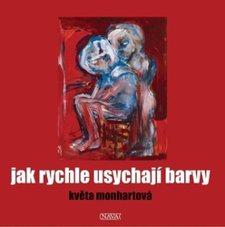 Monhartová, Květa - Jak rychle usychají barvy