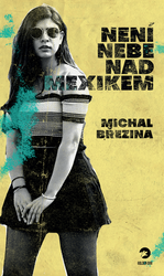 Březina, Michal - Není nebe nad Mexikem