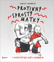 Macháčková, Lucie; Krobová, Kateřina - Protivný sprostý matky