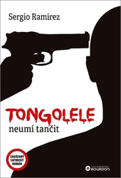 Ramírez, Sergio - Tongolele neumí tančit