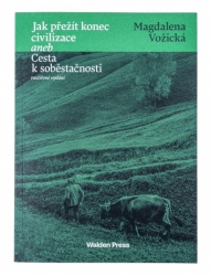 Vožická, Magdaléna - Jak přežít konec civilizace aneb Cesta k soběstačnosti