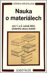 Křupalová, Zdeňka - Nauka o materiálech pro 1. a 2. ročník SOU učebního oboru truhlář