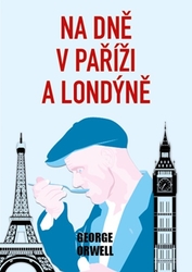 Orwell, George - Na dně v Paříži a Londýně