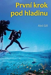 Gill, Aleš - První krok pod hladinu