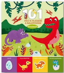 101 věcí k hledání a nalepování Dinosauři