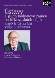 Růžička, Vlastimil; Klíma, Karel - Ústavy a jejich hodnotové rámce na křižovatkách dějin