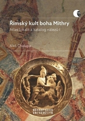 Chalupa, Aleš - Římský kult boha Mithry