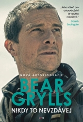 Grylls, Bear - Nikdy to nevzdávej