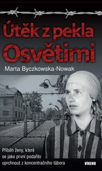 Byczkowska-Nowak, Marta - Útěk z pekla Osvětimi