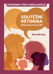 Brinda, René - Soutěžní rétorika Poznámky pro vzdělavatele