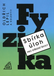 Lepil, Oldřich; Široká, Miroslava; Bednařík, Milan - Sbírka úloh pro SŠ Fyzika