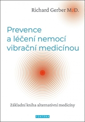 Gerber, Richard - Prevence a léčení nemocí vibrační medicínou