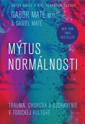 Maté, Daniel; Maté, Gabor - Mýtus normálnosti