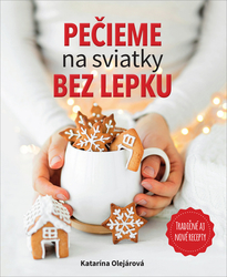 Olejárová, Katarína - Pečieme na sviatky bez lepku