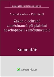 Seidl, Petr; Kadlec, Michal - Zákon o ochraně zaměstnanců při platební neschopnosti zaměstnavatele Komentář