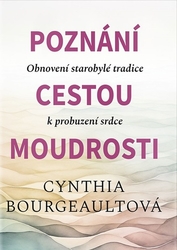 Bourgeault, Cynthia - Poznání cestou moudrosti