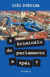 Štětina, Jiří - Z kriminálu do parlamentu a zpět?