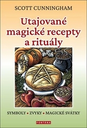 Cunningham, Scott - Utajované magické recepty a rituály