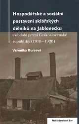 Bursová, Veronika - Hospodářské a sociální postavení sklářských dělníků na Jablonecku