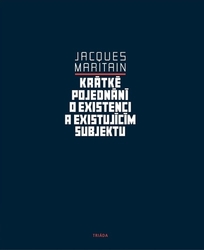 Maritain, Jacques - Krátké pojednání o existenci a existujícím