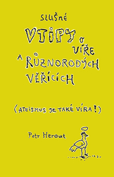 Herout, Petr - Slušné vtipy o víře a různorodých věřících