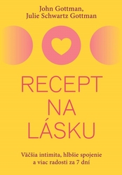 Gottman, John M.; Schwartz Gottman, Julie - Recept na lásku