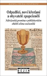 Prchal Pavlíčková, Radmila - Odpadlíci, noví křesťané a obyvatelé zpapeženělí