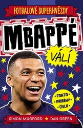 Mugford, Simon; Green, Dan - Fotbalové superhvězdy Mbappé válí