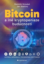 Stroukal, Dominik; Skalický, Jan - Bitcoin a iné kryptopeniaze budúcnosti