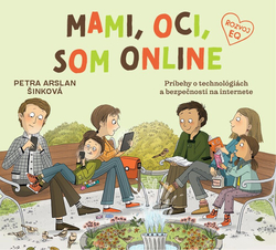 Arslan Šinková, Petra - Mami, oci, som online