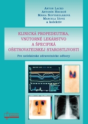 Lacko, Anton; Hruboň, Antonín; Novysedláková, Mária; Ižová, Marcela - Klinická propedeutika, vnútorné lekárstvo a špecifiká ošetrovateľskej starost