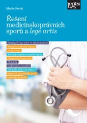 Horvát, Martin - Řešení medicínskoprávních sporů a lege artis