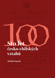 Zourek, Michal - Sto let česko-chilských vztahů