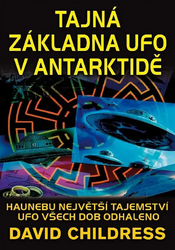 Childress, David - Tajná základna UFO v Antarktidě