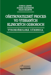 Libová, Ľubica; Balková, Hilda; Slezáková, Zuzana - Ošetrovateľský proces vo vybraných klinických odboroch