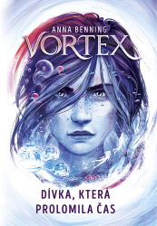 Benning, Anna - Vortex Dívka, která prolomila čas