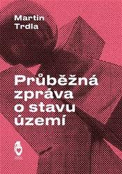 Trdla, Martin - Průběžná zpráva o stavu území