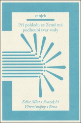 Vanjek, - Při pohledu ze Země má podhoubí tvar vody