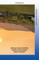 Flatlandová, Helga - Každý chce domů, nikdo se nechce vrátit