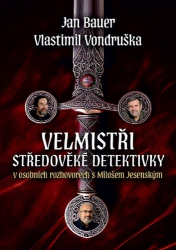 Bauer, Jan; Vondruška, Vlastimil; Jesenský, Miloš - Velmistři středověké detektivky