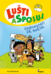 Rémišová, Eva - Lušti a spojuj Zajímavosti ze světa