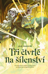 Abasová, Jela - Tři čtvrtě na šílenství