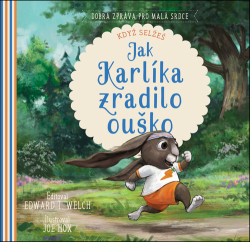 Welch, Edward T.; Hox, Joe - Jak Karlíka zradilo ouško