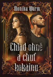 Wurm, Monika - Chlad ohně a chuť kokainu