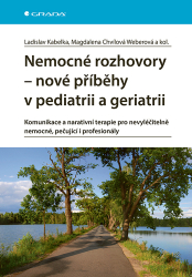 Kabelka, Ladislav; Chvílová Weberová, Magdalena - Nemocné rozhovory Nové příběhy v pediatrii a geriatrii